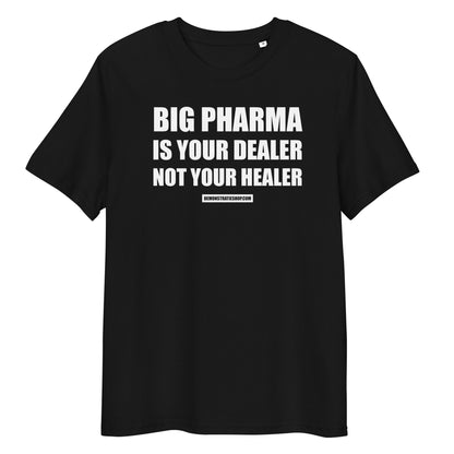 BIG PHARMA IS YOUR DEALER T-shirt