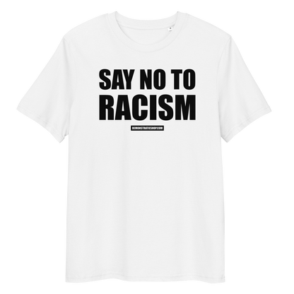 SAY NO TO RACISM T-shirt